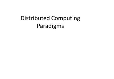 Distributed Computing Paradigms Distributed Computing Paradigms What Will You Learn • The 7