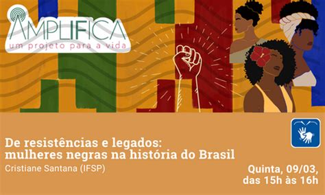 Amplifica Desta Semana Dicute O Legado Das Mulheres Negras No Brasil