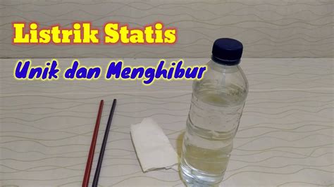 Percobaan Listrik Statis Dengan Sedotan Dan Botol Contoh Nyata Dari