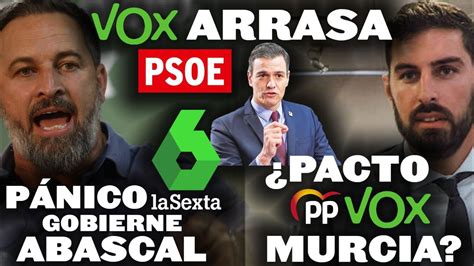 VOX ARRASA AL PSOE DE SÁNCHEZ PÁNICO DE LA SEXTA A QUE GOBIERNE