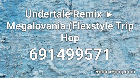 Undertale Remix Megalovania Flexstyle Trip Hop Roblox ID Roblox