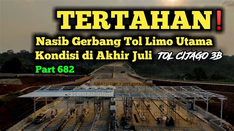 Gerbang Tol Limo Utama Tertahan Hari Bagian Penting Tol Cijago