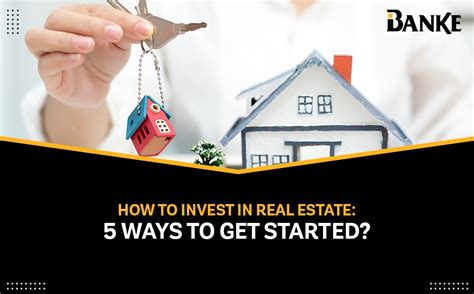 5 Ways To Get Started Invest In Real Estate Banke Ae