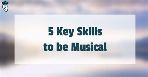 5 Key Skills to be Musical