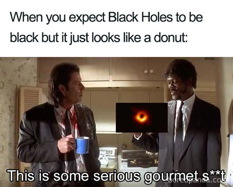 25 Of The Funniest Reactions To The First Ever Image Of The Black Hole ...