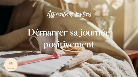 Affirmations Positives Matinales D Marrez Votre Journ E Avec