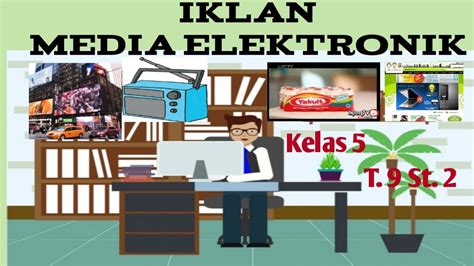 Iklan Media Elektronik Kelas 5 Tema 9 Subtema 2 Youtube