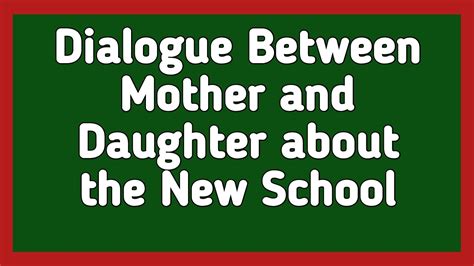 Dialogue Between Mother And Daughter About The New School With