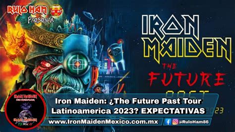 Iron Maiden The Future Past Tour Latinoamerica 2023 Expectativas