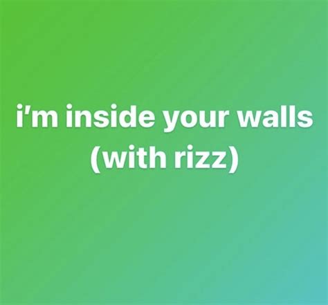 The Words Im Inside Your Walls With Rizz In White On A Green Background