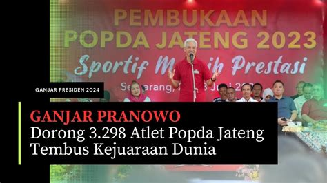 Ganjar Pranowo Dorong Atlet Popda Jateng Tembus Kejuaraan Dunia