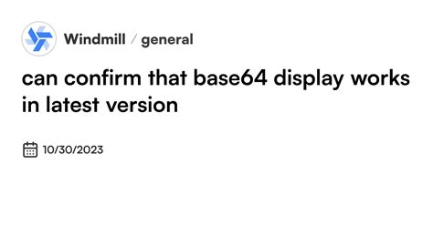 confirm  base display works  latest version windmill