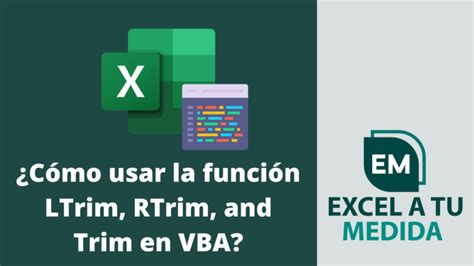 ¿cómo Usar La Función Ltrim Rtrim And Trim En Vba Excel A Tu Medida