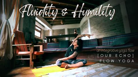 Flowing With Fluidity And Humility Yoga Flow For Integrative Healing