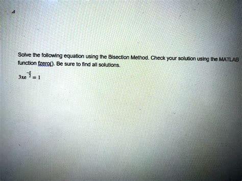 Solved Solve The Following Equation Using The Bisection Method Check