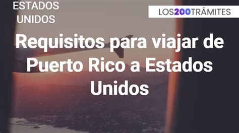 Requisitos Para Viajar De Puerto Rico A Estados Unidos