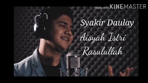 Syakir Daulay Aisyah Istri Rasulullah Lirik Youtube