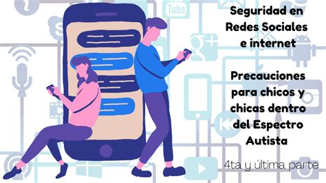 Seguridad En Redes Sociales E Internet Precauciones Para Chicos Y Chicas Dentro Del Espectro