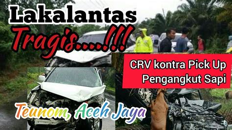 Lakalantas Tragis Crv Laga Kambing Dengan Pick Up Pengangkut Lembu