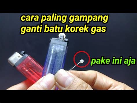 Yang Sudah Membuang Korek Gas Pasti Menyesal Setelah Tau Cara Ini Youtube