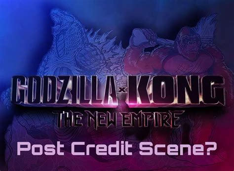 Will Godzilla X Kong feature a post credit scene? What do you think ...