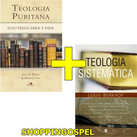 Teologia Puritana Livro Teologia Sistem Tica Louis Berkhof Mercado