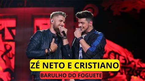 BARULHO DO FOGUETE ZÉ NETO E CRISTIANO YouTube