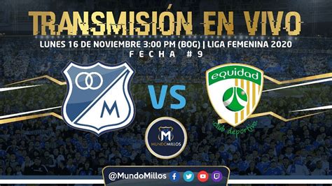 MILLONARIOS Vs Equidad FECHA 9 Liga Femenina Transmisión EN VIVO