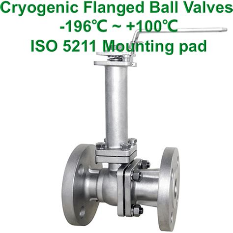 Cryogenic Flanged Ball Valves ISO 5211 Mounting Pad 196 100