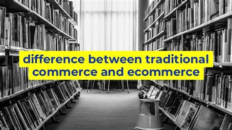 Difference Between Traditional Commerce And Ecommerce Sinaumedia