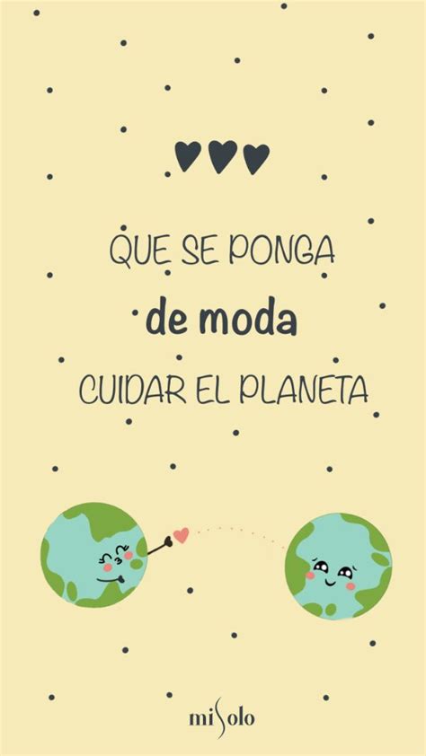 Total 55 Imagen Frases Para Cuidar El Planeta Tierra Cortas Abzlocalmx