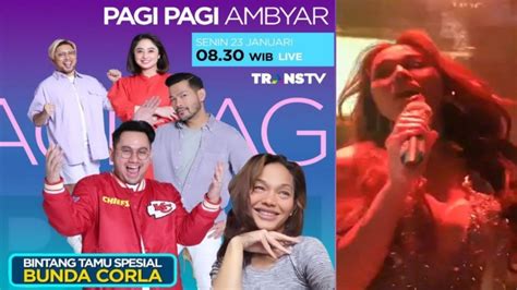 AMBYAR HARI INI BUNDA CORLA TAMPIL DI TRANS TV 8 30 PAGI PAGI AMBYAR