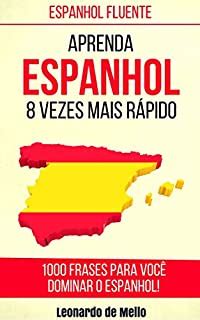 Espanhol Fluente Aprenda Espanhol 8 Vezes Mais Rápido 1000 Frases