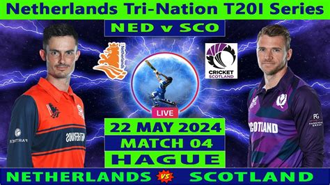 Netherlands Vs Scotland NED Vs SCO Netherlands Tri Nation T20I