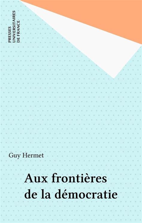 Aux frontières de la démocratie ebook Guy Hermet 9782130677949