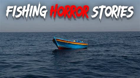 Disturbing TRUE Fishing Horror Stories YouTube