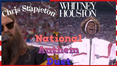 Whitney Houston Chris Stapleton National Anthem DUET Fanmade YouTube