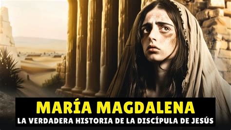 QuiÉn Fue MarÍa Magdalena Conozca La Historia De La DiscÍpula De