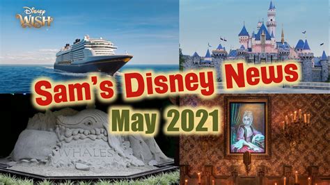 Disney News Sam’s Disney News May 2021 Sam’s Disney Diary Sam S Disney Diary