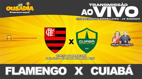 Ao Vivo Flamengo X CuiabÁ No MaracanÃ Ousadia Esportes Youtube