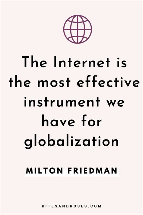 the internet is the most effective instrument we have for globalization ...