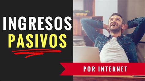 Como Generar Ingresos Pasivos Por Internet Negocios Por Internet La