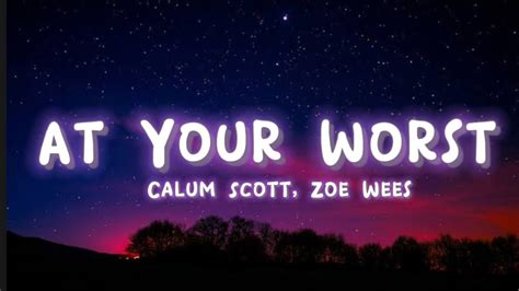 Calum Scott Zoe Wees At Your Worst Lyric Video Youtube