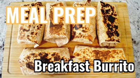 Breakfast Burrito Meal Prep Simple Grab And Go Healthy Recipe In