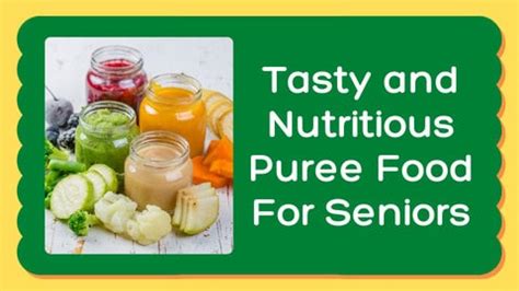 Tasty and Nutritious Puree Food For Seniors - Dental Meal Plans