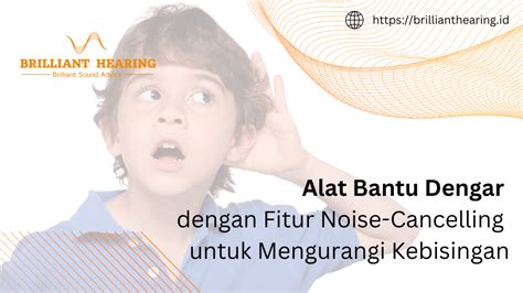 Alat Bantu Dengar Dengan Fitur Noise Cancelling Untuk Mengurangi