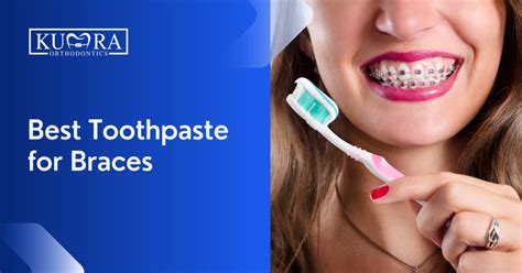 Choosing the Best Toothpaste for Braces: Tips and Brand Recommendations ...