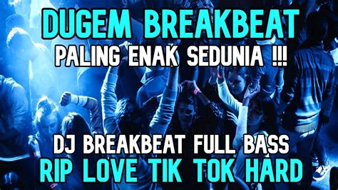 Dj Dugem Paling Enak Sedunia Breakbeat Melody Full Bass Terbaru