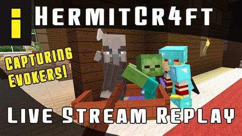 Hermitcraft Live Stream Replay Capturing Evokers Youtube