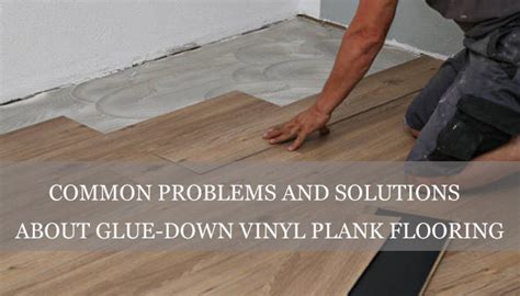 Troubleshooting Glue Down Vinyl Plank Flooring Uncovering Common